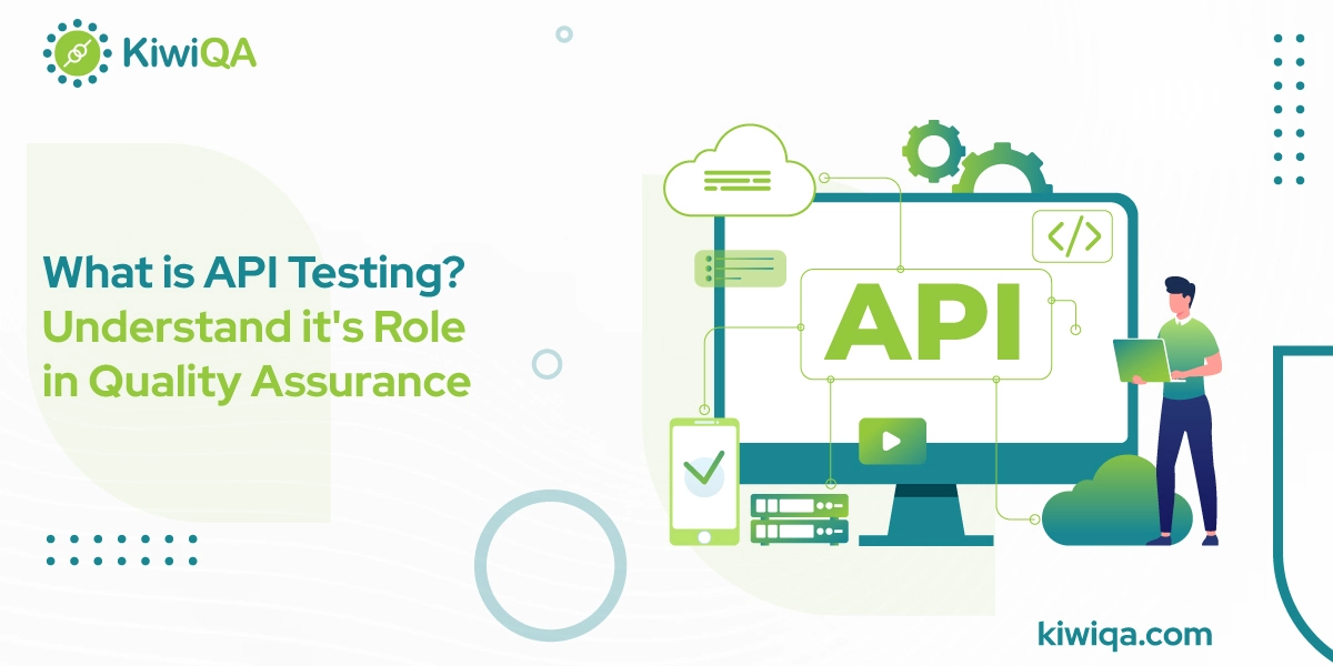What is API Testing? Understand its Role in Quality Assurance